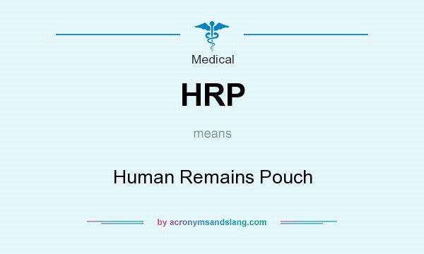 What does HRP mean? It stands for Human Remains Pouch