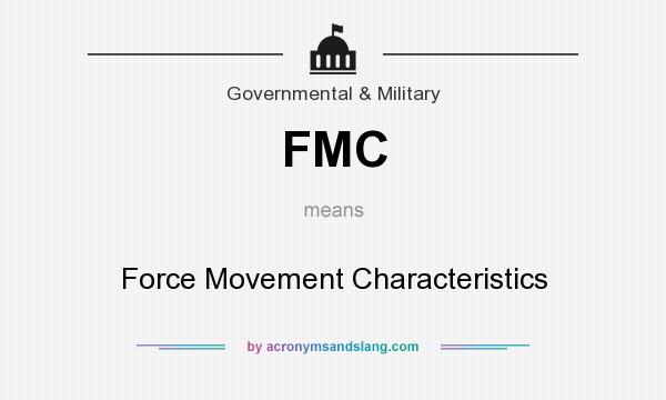What does FMC mean? It stands for Force Movement Characteristics