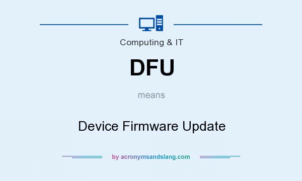 What does DFU mean? It stands for Device Firmware Update