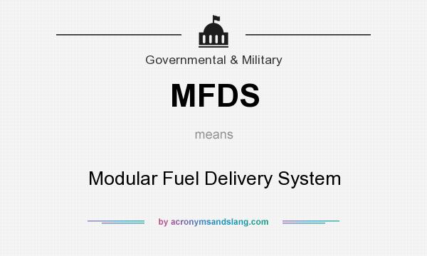 What does MFDS mean? It stands for Modular Fuel Delivery System
