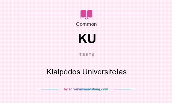 What does KU mean? It stands for Klaipėdos Universitetas