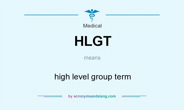 What does HLGT mean? It stands for high level group term