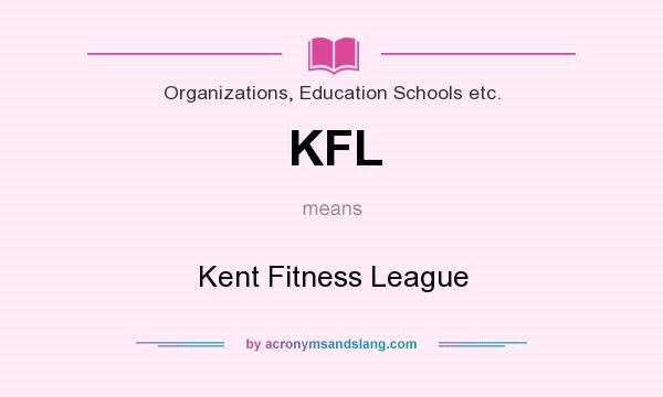 What does KFL mean? It stands for Kent Fitness League