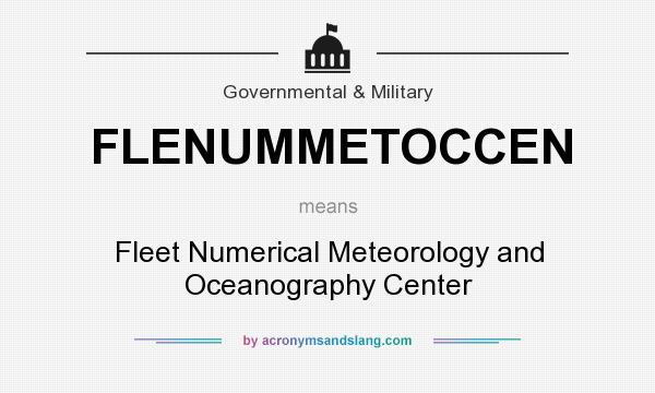 What does FLENUMMETOCCEN mean? It stands for Fleet Numerical Meteorology and Oceanography Center