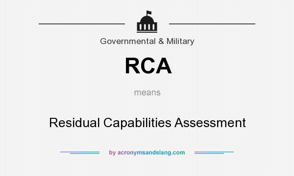 What does RCA mean? It stands for Residual Capabilities Assessment