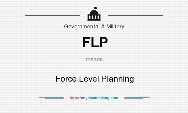 What does FLP mean? It stands for Force Level Planning