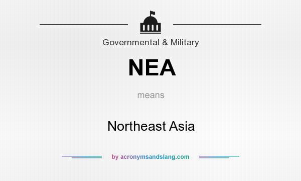 What does NEA mean? It stands for Northeast Asia