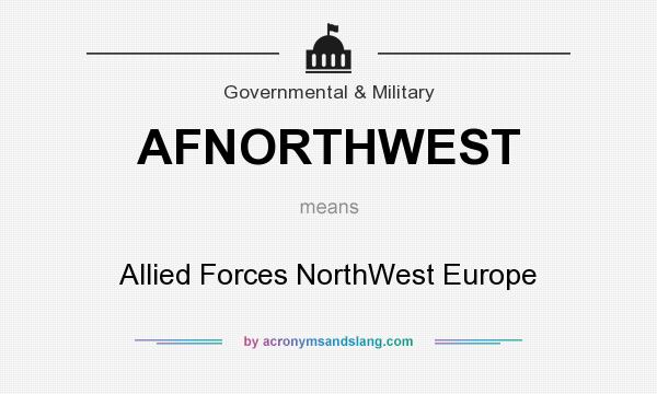 What does AFNORTHWEST mean? It stands for Allied Forces NorthWest Europe