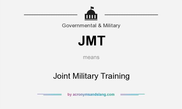 What does JMT mean? It stands for Joint Military Training
