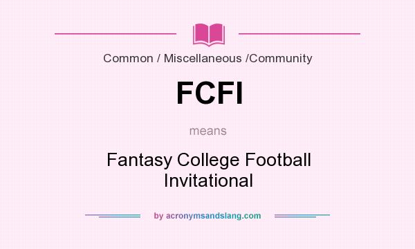 What does FCFI mean? It stands for Fantasy College Football Invitational