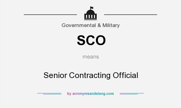 What does SCO mean? It stands for Senior Contracting Official