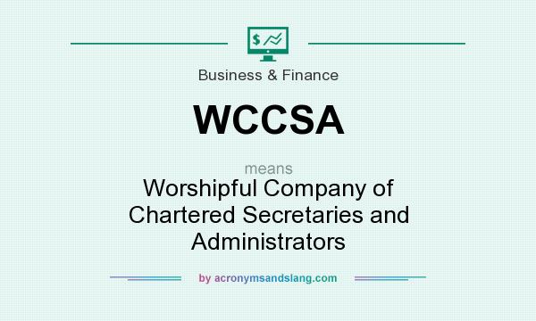 What does WCCSA mean? It stands for Worshipful Company of Chartered Secretaries and Administrators