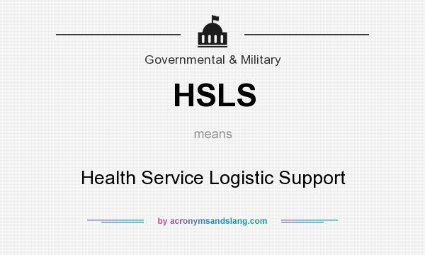 What does HSLS mean? It stands for Health Service Logistic Support