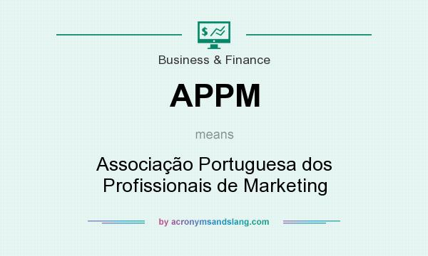 What does APPM mean? It stands for Associação Portuguesa dos Profissionais de Marketing