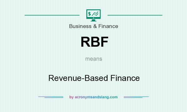 What does RBF mean? It stands for Revenue-Based Finance