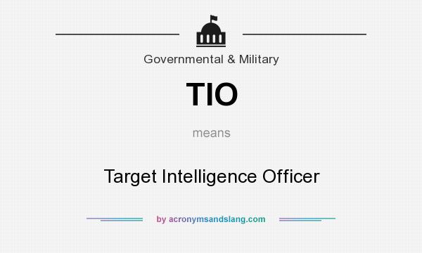 What does TIO mean? It stands for Target Intelligence Officer