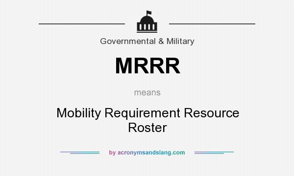 What does MRRR mean? It stands for Mobility Requirement Resource Roster