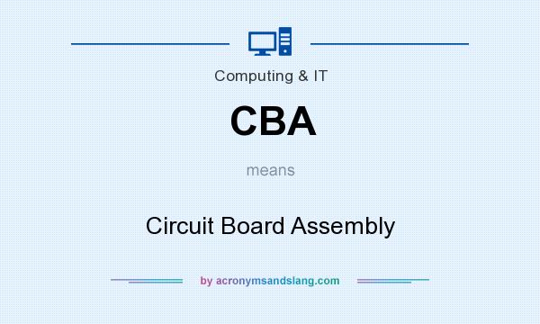 What does CBA mean? It stands for Circuit Board Assembly