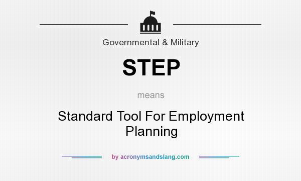 What does STEP mean? It stands for Standard Tool For Employment Planning
