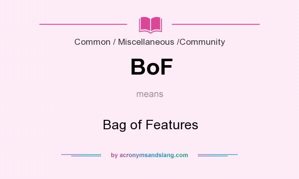 What does BoF mean? It stands for Bag of Features
