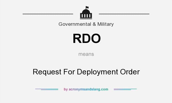 What does RDO mean? It stands for Request For Deployment Order