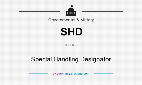 What does SHD mean? It stands for Special Handling Designator