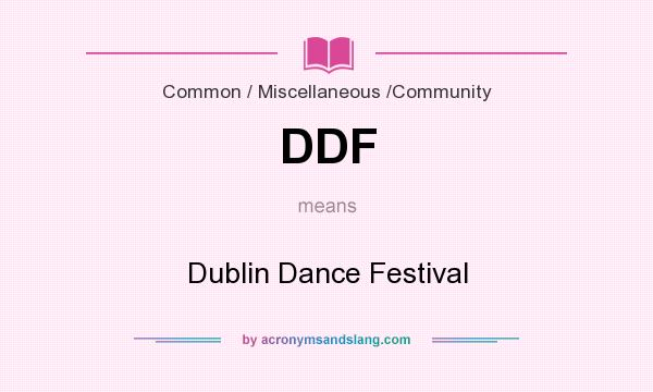 What does DDF mean? It stands for Dublin Dance Festival