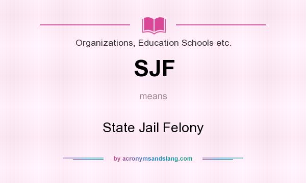 What does SJF mean? It stands for State Jail Felony
