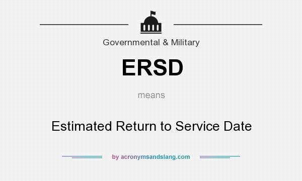 What does ERSD mean? It stands for Estimated Return to Service Date