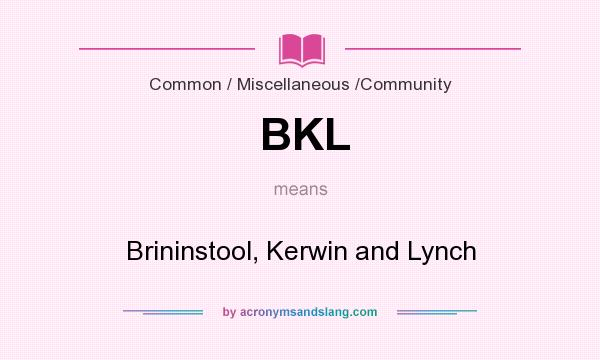 What does BKL mean? It stands for Brininstool, Kerwin and Lynch