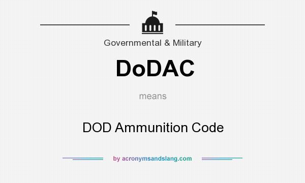 What does DoDAC mean? It stands for DOD Ammunition Code