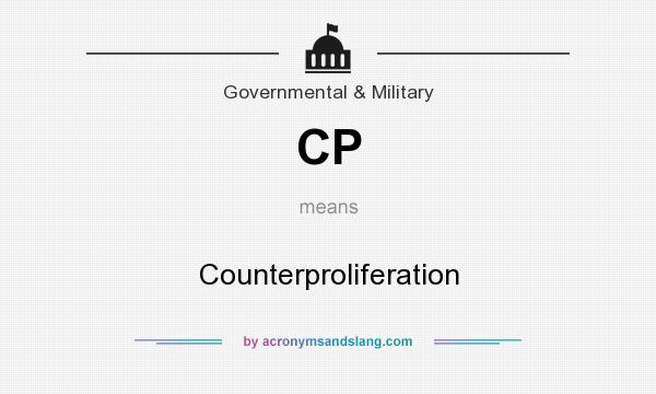 What does CP mean? It stands for Counterproliferation