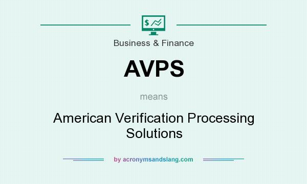 What does AVPS mean? It stands for American Verification Processing Solutions