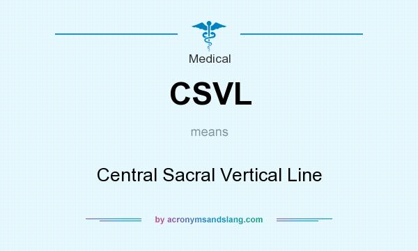 What does CSVL mean? It stands for Central Sacral Vertical Line