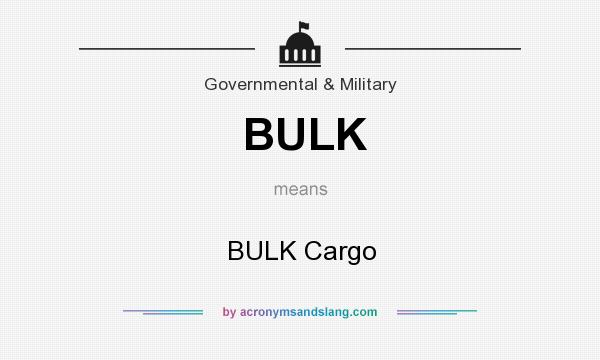 What does BULK mean? It stands for BULK Cargo