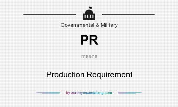 What does PR mean? It stands for Production Requirement