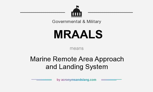 What does MRAALS mean? It stands for Marine Remote Area Approach and Landing System