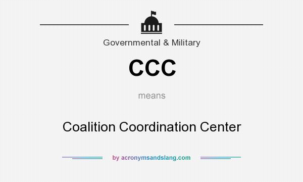What does CCC mean? It stands for Coalition Coordination Center
