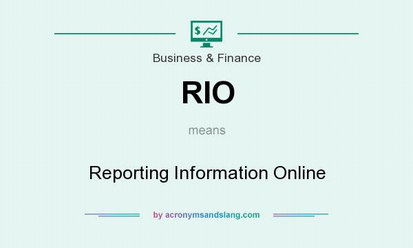 What does RIO mean? It stands for Reporting Information Online