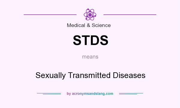 What does STDS mean? It stands for Sexually Transmitted Diseases
