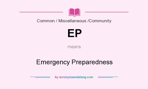 What does EP mean? It stands for Emergency Preparedness