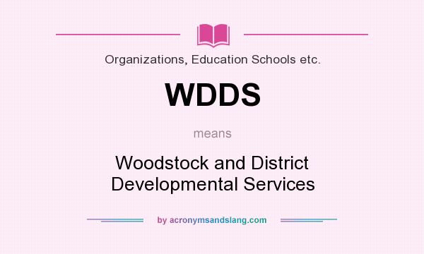 What does WDDS mean? It stands for Woodstock and District Developmental Services