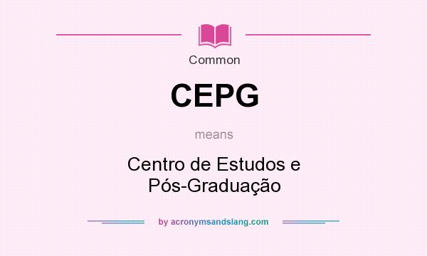 What does CEPG mean? It stands for Centro de Estudos e Pós-Graduação