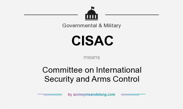 What does CISAC mean? It stands for Committee on International Security and Arms Control