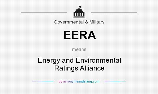 What does EERA mean? It stands for Energy and Environmental Ratings Alliance