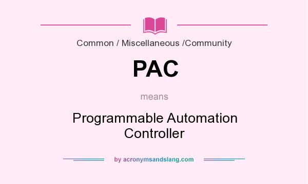 What does PAC mean? It stands for Programmable Automation Controller