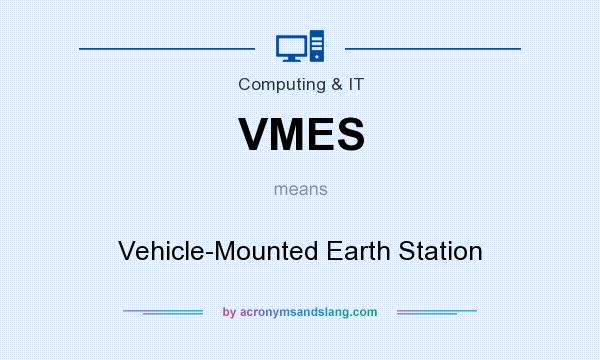 What does VMES mean? It stands for Vehicle-Mounted Earth Station