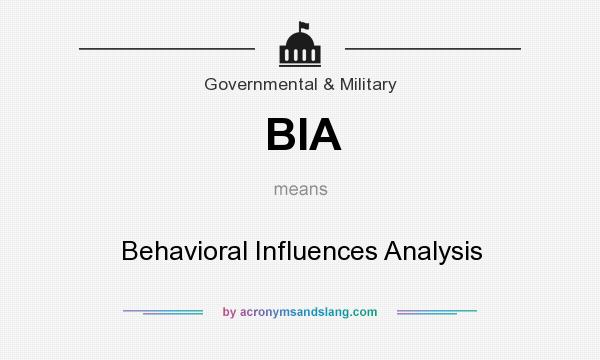 What does BIA mean? It stands for Behavioral Influences Analysis
