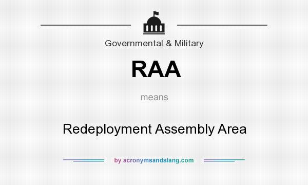 What does RAA mean? It stands for Redeployment Assembly Area