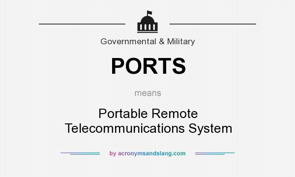 What does PORTS mean? It stands for Portable Remote Telecommunications System